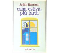 Hermann Judith - Casa Estiva, Più Tardi