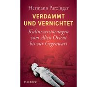 Hermann Parzing Verdammt und vernichtet: Kulturzerstörungen vom Alten Ori (Book)