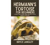 Hermann’s Tortoise for Beginners: A Complete Guide to Caring, Feeding, and Keeping Your First Hermann’s Tortoise Happy