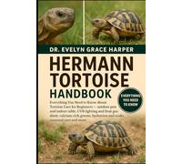 HERMANN TORTOISE HANDBOOK: Everything You Need to Know About Tortoise Care for Beginners - outdoor pen and indoor table, UVB lighting and heat ... hydration and soaks, seasonal care and more