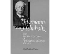 Hermann Von Helmholtz and the Foundations of Nineteenth-Century Science, California Studies in the History of Science