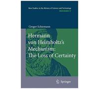 Hermann Von Helmholtz's Mechanism: The Loss Of Certainty