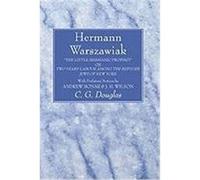 Hermann Warszawiak: The Little Messianic Prophet or Two Years Labour Among the Refugee Jews of New York Douglas, C. G. (Auteur)