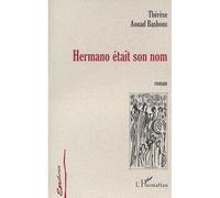 Hermano était son nom - Thérèse Aouad Basbous - L'harmattan - broché - Roman