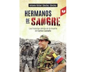 Hermanos de sangre: Las historias detrás de la muerte de Carlos Castaño