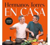 Hermanos Torres en casa: 100 recetas para brillar en la mesa