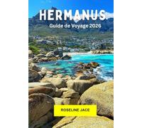 Hermanus Guide de voyage 2026: Découvrez la beauté côtière, les baleines, le vin et le charme tranquille du Cap-Occidental
