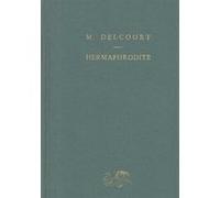 Hermaphrodite. Mythes et rites de la bisexualité dans l'antiquité classique Marie Delcourt (Auteur)