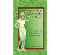 Hermaphrodites, Gynomorphs and Jesus
