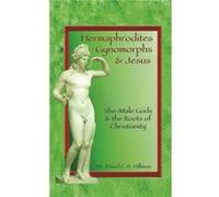 Hermaphrodites Gynomorphs and Jesus by David C. A. Hillman David C Hillman (Auteur)