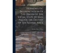 Hermeneutic Interpretation Of The Origin Of The Social State Of Man And Of The Destiny Of The Adamic Race
