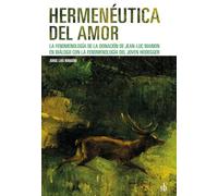 Hermenéutica del amor: La fenomenología de la donación de Jean-Luca Marion en diálogo con la fenomenología del joven Heidegger