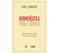 Hermenêutica pura e simples - Transfigurando o que significa ler a bíblia teologicamente - Kevin J. Vanhoozer - Thomas Nelson Brasil - ebook (ePub) - Livre