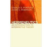 Hermeneutics: An Introduction To Interpretive Theory (Paperback) Stanley E Porter, Jason C Robinson (Auteur)