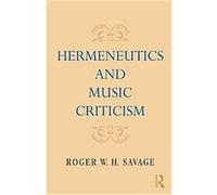 Hermeneutics and Music Criticism Roger W. H. Savage (Auteur)