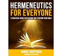 Hermeneutics for Everyone: A Practical Guide for Reading and Studying Your Bible