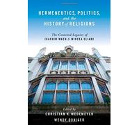 Hermeneutics, Politics, and the History of Religions Christian Wedemeyer, Wendy Doniger (Auteur)