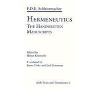 Hermeneutics The Handwritten Manuscripts by Friedrich D. E. Schleiermacher Friedrich Ernst Daniel Schleiermacher (Auteur)