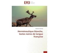 Herméneutique blanche, textes noires de langue française - Kasinga-C - Universitaires Europeennes - broché - Etude