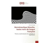 Hermeneutique blanche, textes noirs de langue française Théories, Systématisation des méthodes et Applications - Kasinga - Universitaires Europeennes - broché - Essai