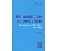 Herméneutique Contemporaine - Comprendre, Interpréter, Connaître