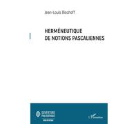 Herméneutique de notions pascaliennes - Jean-Louis Bischoff - L'harmattan - broché - Etude