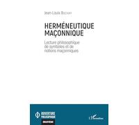 Herméneutique maçonnique: Lectures philosophiques de symboles et de notions maçonniques