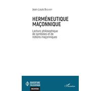 Herméneutique maçonnique Lectures philosophiques de symboles et de notions maçonniques - Jean-Louis Bischoff - L'harmattan - broché - Essai