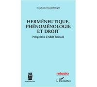 Herméneutique, phénoménologie et droit Perspective d'Adolf Reinach - Marc Kisito Etoundi Bibegelé - L'harmattan - broché - Essai