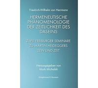 Hermeneutische Phänomenologie der Zeitlichkeit des Daseins: Zwei Freiburger Seminare zu Martin Heideggers ,Sein und Zeit'