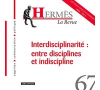Hermès 67 - Interdisciplinarité: entre disciplines et indiscipline