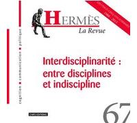 Hermès 67 - Interdisciplinarité: entre disciplines et indiscipline Collectif (Auteur)