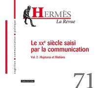 Hermès 71 - Le XXè siècle saisi par la communication Vol.2 : ruptures et filiations