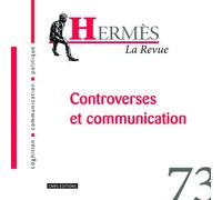Hermès 73 -Controverses et communication - Dominique Wolton - Cnrs Eds - broché - Revue