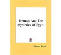 Hermes and the Mysteries of Egypt Edouard Schure (Auteur)