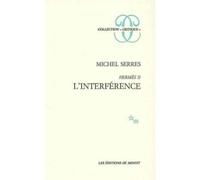 Hermès II. L'interférence Tome 2 L'interférence - Michel Serres - Minuit - broché - Essai