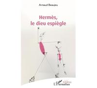 Hermès, le dieu espiègle - Arnaud Beaujeu - L'harmattan - broché - Théâtre