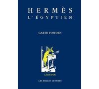 Hermès l'Egyptien Une approche historique de l'esprit du paganisme tardif. - Jean-Marc Mandosio - Belles Lettres - broché - Livre