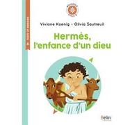 Hermès, l'enfance d'un dieu Viviane Koenig (Auteur), Olivia Sautreuil (Illustration)