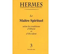 Hermès n°3 - Le maître spirituel selon les traditions d'Orient et d'Occident Lilian Silburn (Directeur éditorial)