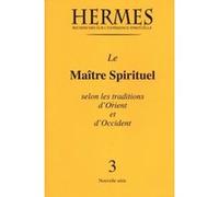 Hermès n°3 - Le maître spirituel selon les traditions d'Orient et d'Occident Lilian Silburn (Directeur éditorial)