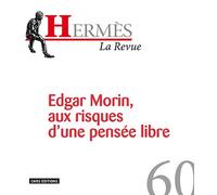 Hermès N° 60 - Edgar Morin, Aux Risques D'une Pensée Libre