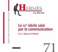 Hermès N° 71 - Le Xxe Siècle Saisi Par La Communication - Volume 2, Ruptures Et Filiations
