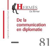 Hermes - numéro 81 La revue - De la communication en diplomatie Dominique Wolton (Auteur), Dominique Wolton (Directeur éditorial), Gilles Rouet (Coordination éditoriale), Luciana Radut-Gaghi (Coordina
