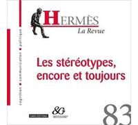 Hermès - numéro 83 Les stéréotypes, encore et toujours Dominique Wolton (Auteur), Vincent Liquete (Directeur éditorial), Anne Lehmans (Directeur éditorial)