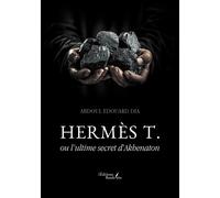 Hermès t. Ou l'ultime secret d'Akhenaton - Abdoul Edouard Dia - Baudelaire - broché - Roman