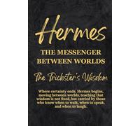 Hermes: The Messenger Between Worlds - The Trickster’s Wisdom
