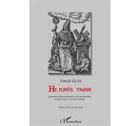 Hermès trahi Impostures philosophiques et néo-spiritualisme - D'après l'uvre de René Guénon - Patrick Geay - L'harmattan - broché - Essai