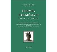 Hermès Trismégiste: Traduction complète précédée d'une étude sur l'origine des livres hermétiques