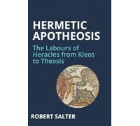Hermetic Apotheosis: The Labours of Heracles from Kleos to Theosis